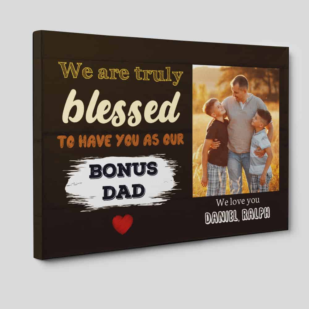 We Are Truly Blessed To Have You As Our Bonus Dad Custom Photo Canvas Print