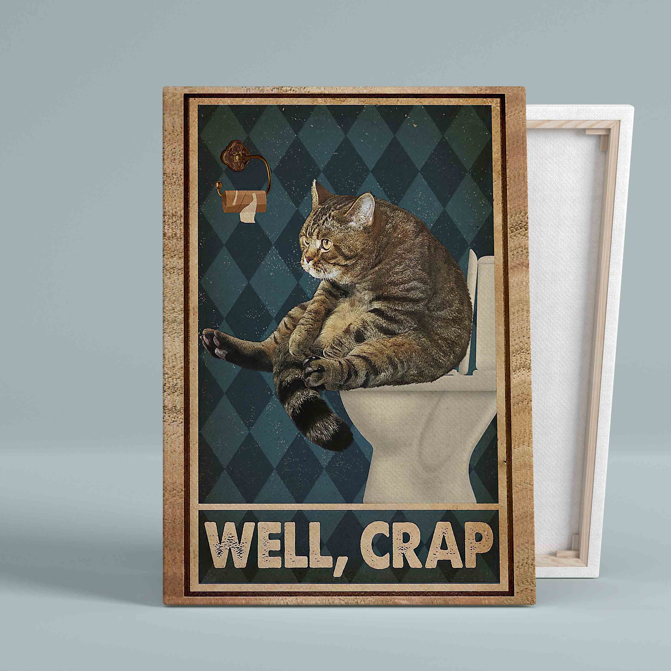 Well Crap Cat Restroom Toilet Funny Gift Canvas