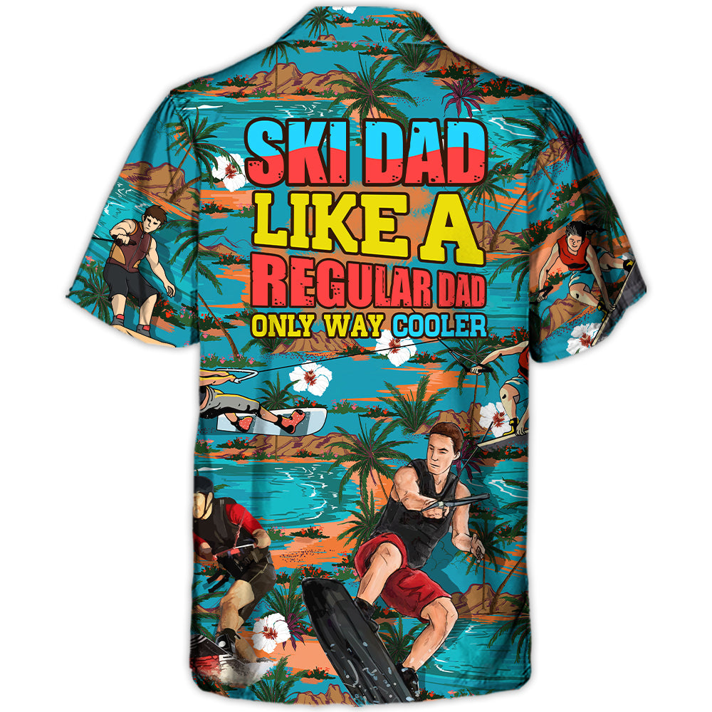 Watersking Ski Dad Just Like Regular Dad  – Hawaiian Shirt