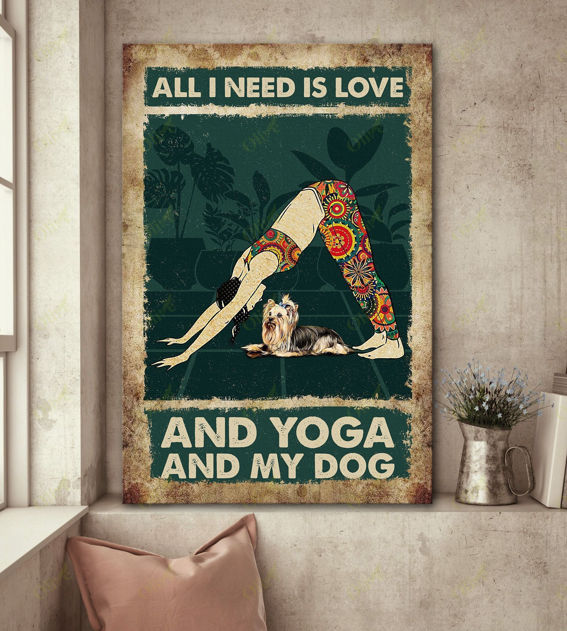 Yorkshire – All I Need Is Love And Dog And Yoga Canvas