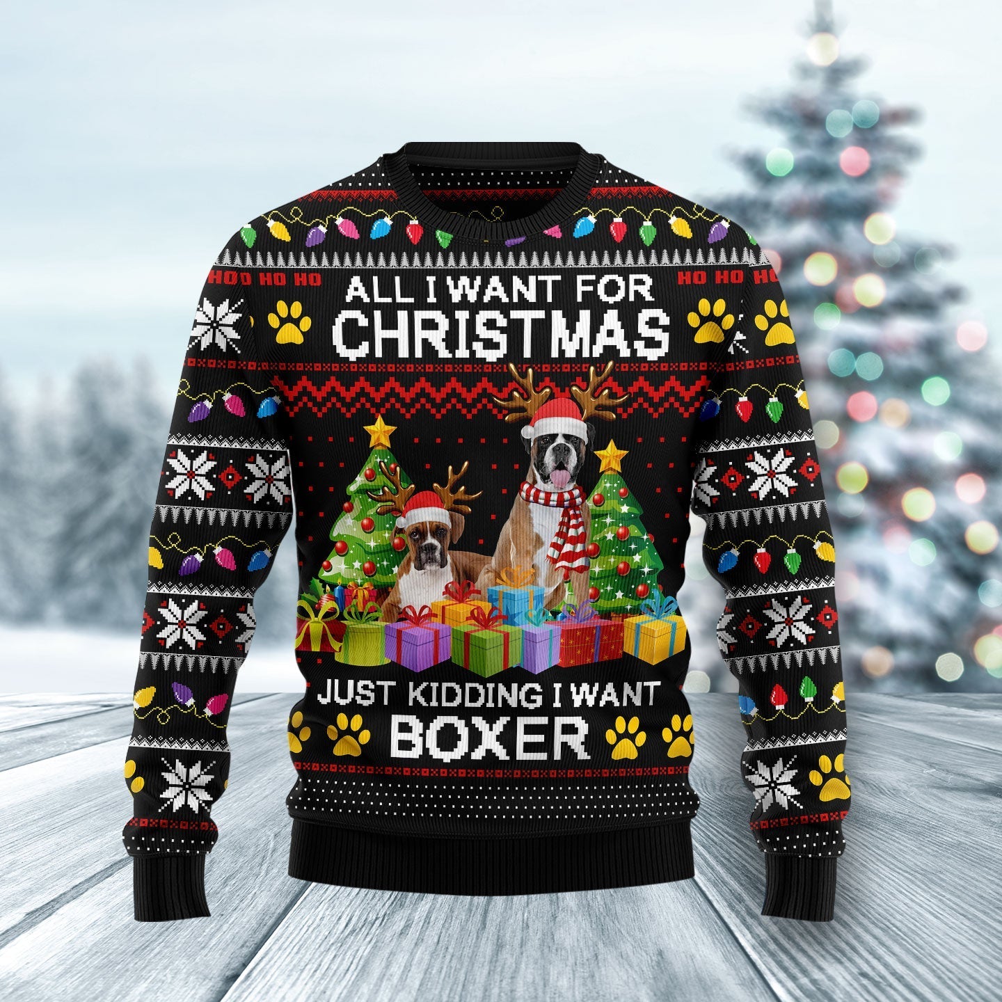 All I Want For Christmas Just Kidding I Want A Boxer Funny Ugly Sweater