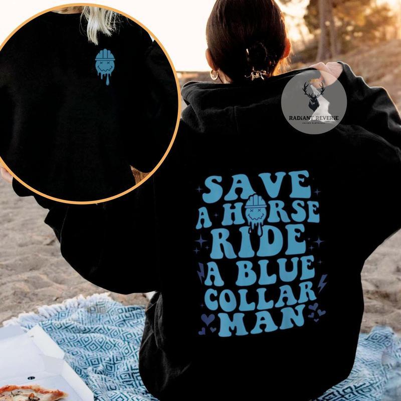 Two Sides Save A Horse Ride A Blue Collar Man Sweatshirt, Save A Horse Ride A Blue Collar Man Hoodies, Blue Collar Man Sweatshirt, Blue Collar Sweatshirt, Blue Collar Hoodies, Blue Collar Apparel, Sweaters, Unisex Clothings, Trendy Hoodie