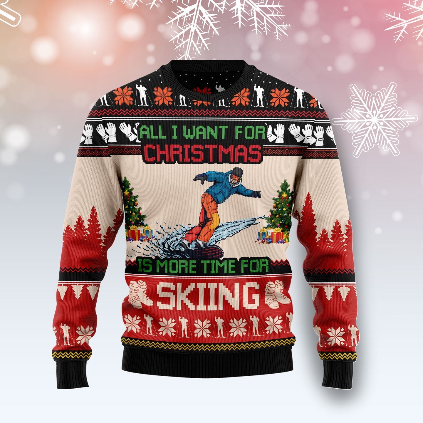 All I Want For Christmas Is More Time For Skiing Funny Ugly Sweater