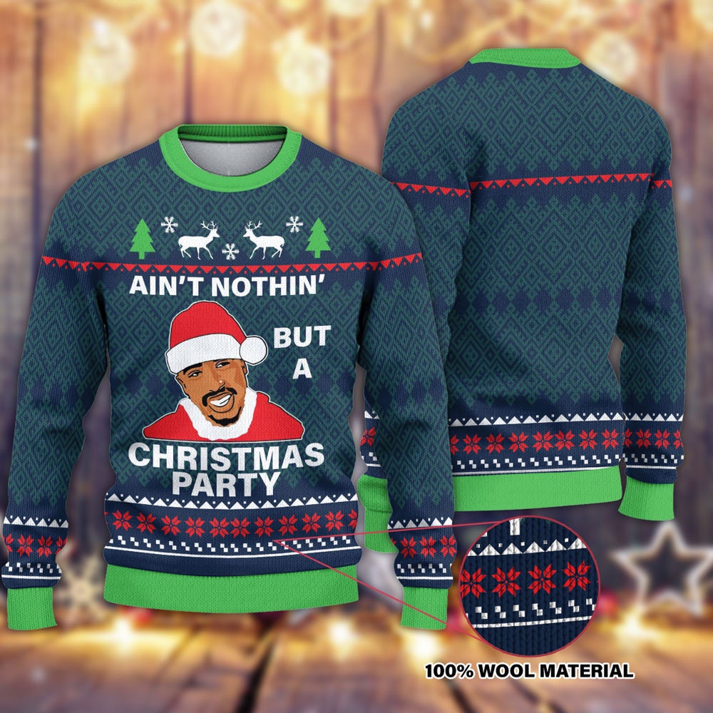 Ain’T Nothing But A Christmas Party Tupac Hiphop – Ugly Sweater