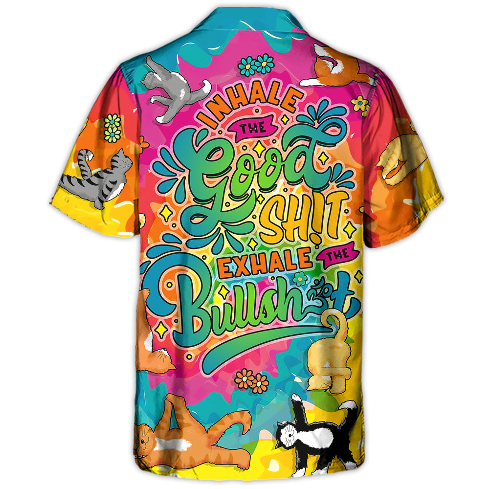 Yoga Cat Funny Inhale The Good Sh!T Exhale The Bullsh!T – Hawaiian Shirt