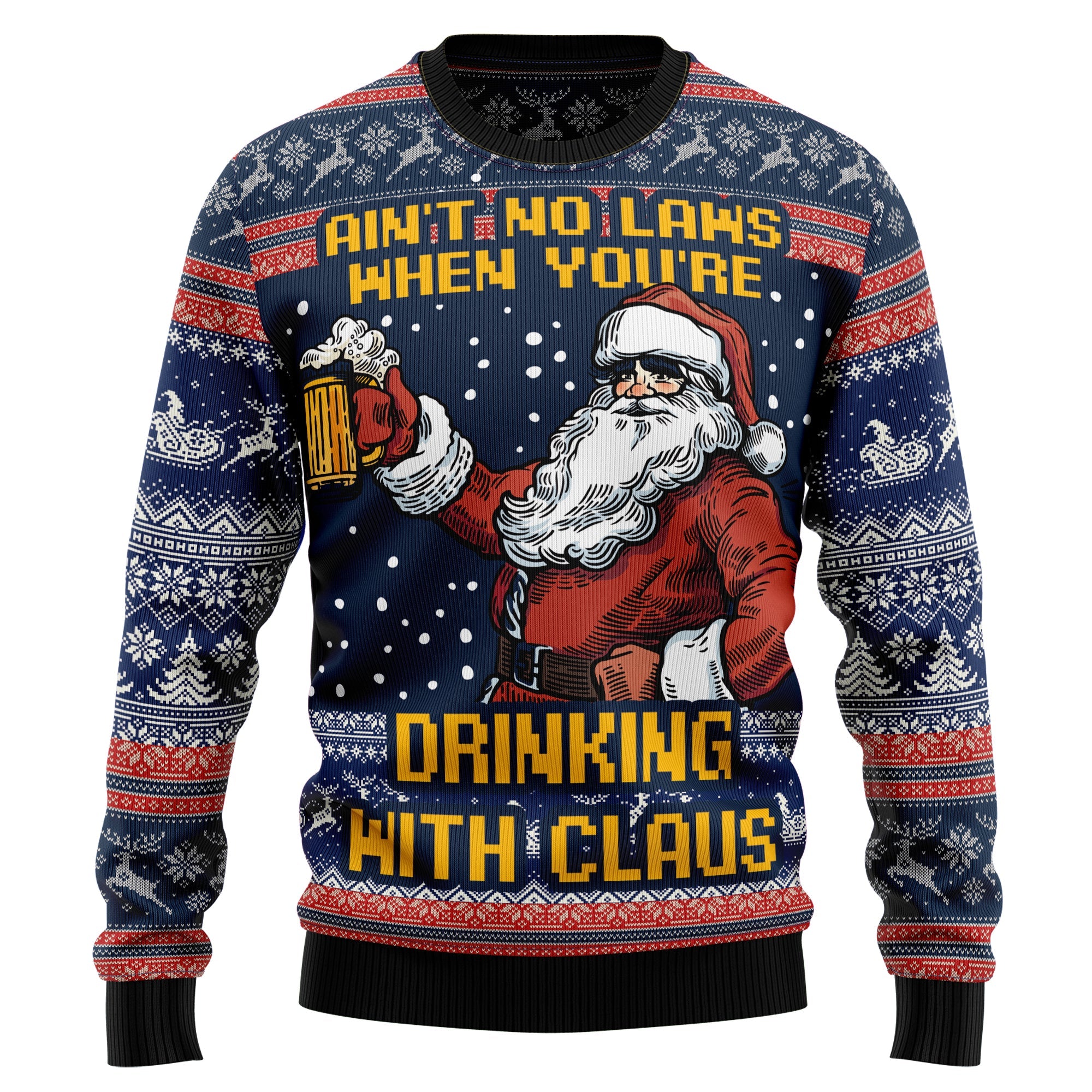 Aint No Laws When You’Re Drinking With Claus Ugly Sweater