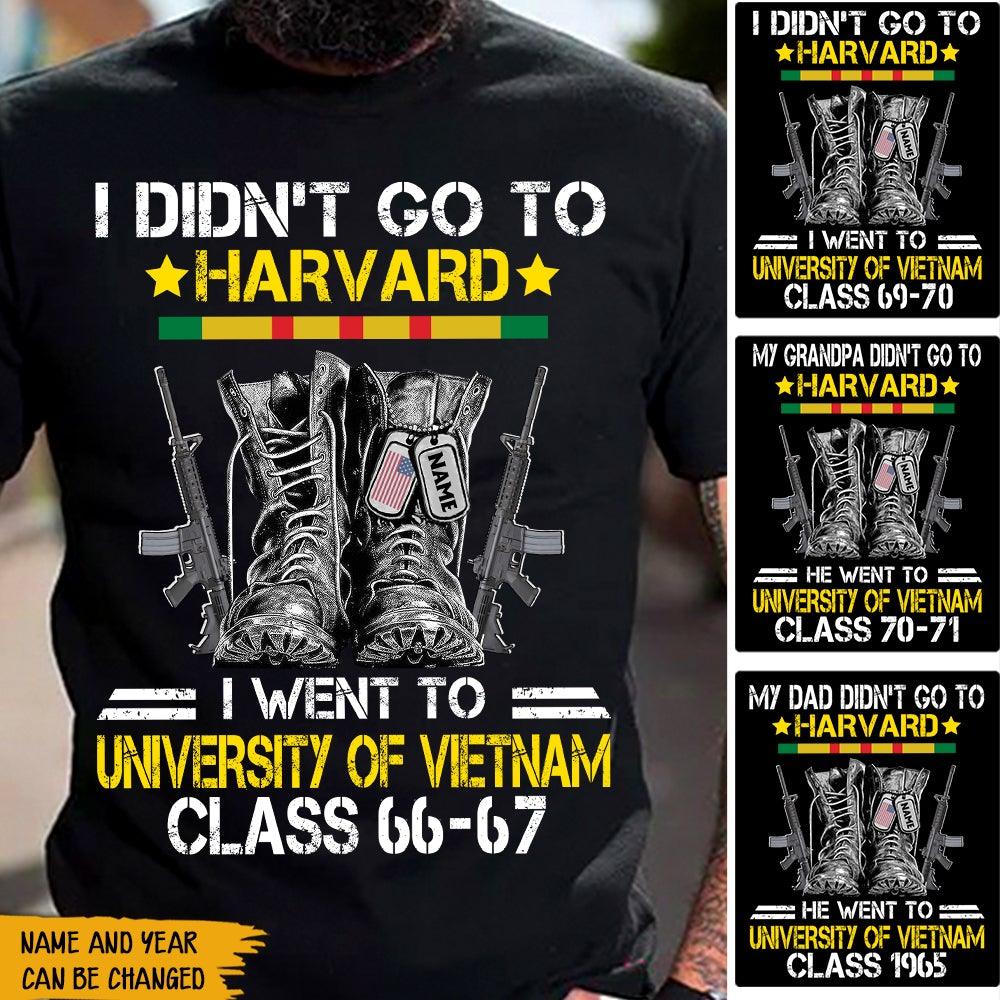 Vietnam Veteran Custom Shirt I Didn’T Go To Harvard I Went To University Of Vietnam Personalized Gift