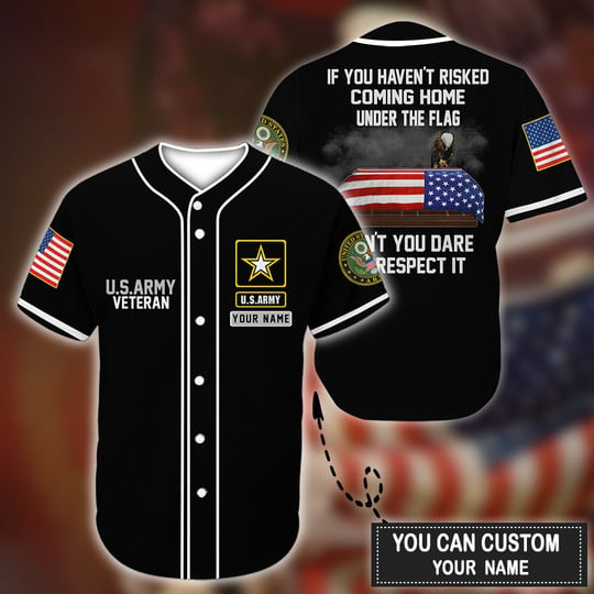 Us Veteran If You Haven’T Risked Coming Home Under A Flag Black – Personalized Baseball Jersey Shirt