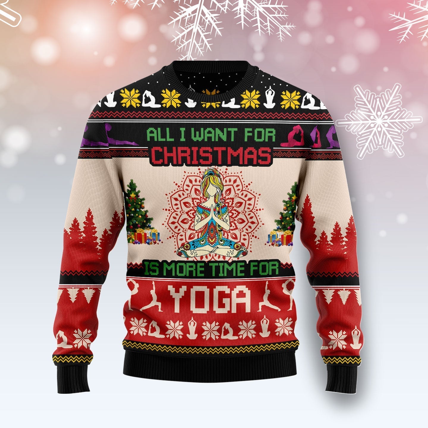 All I Want For Christmas Is More Time For Yoga Funny Ugly Sweater